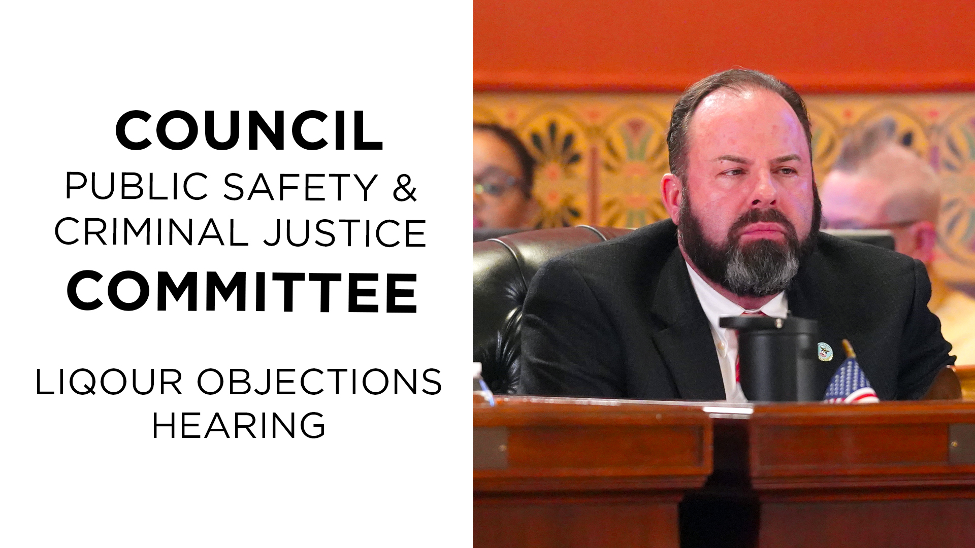 Council Public Safety & Crimonal Justice Committee: Liqour Objections Hearing